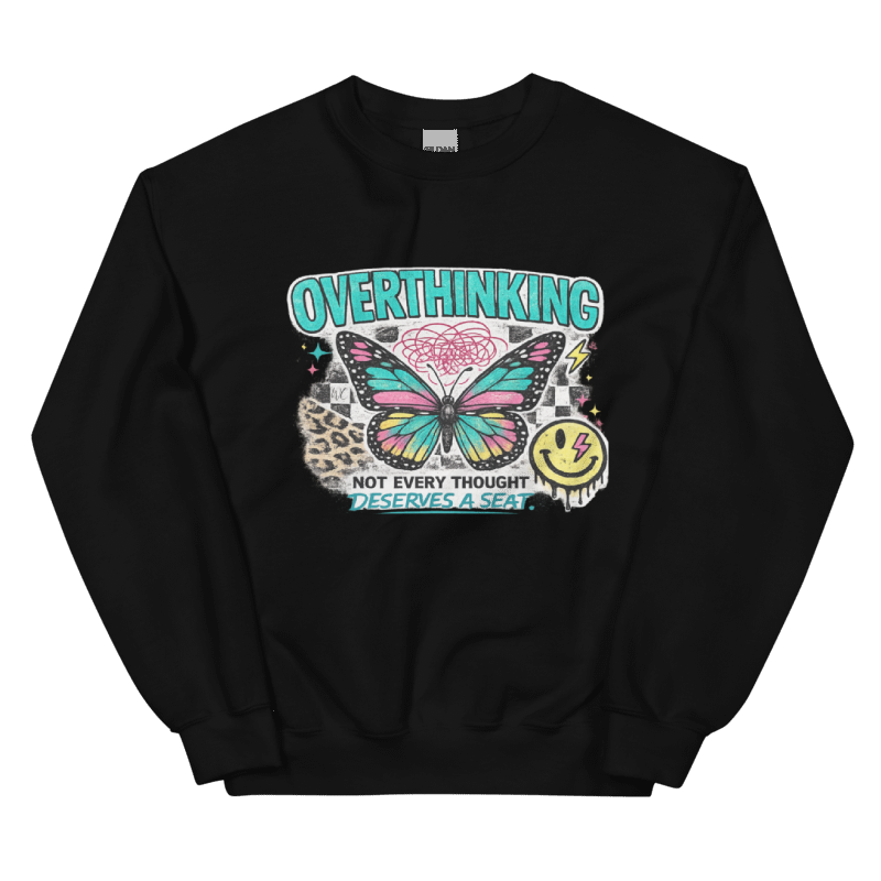 Overthinking Crewneck Sweatshirt | Not Every Thought Deserves a Seat