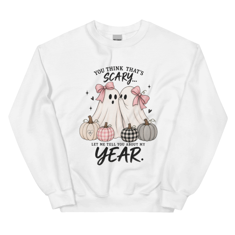 You Think That’s Scary Crewneck Sweatshirt